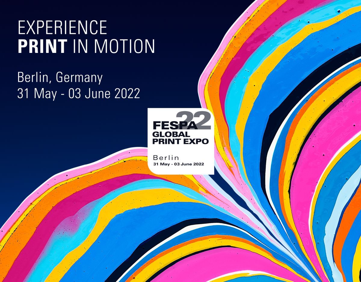 FOUR WEEKS TO GO UNTIL FESPA GLOBAL PRINT EXPO 2022: INDUSTRY GETS READY TO PUT PRINT BACK IN MOTION Berlin events will be free of COVID restrictions